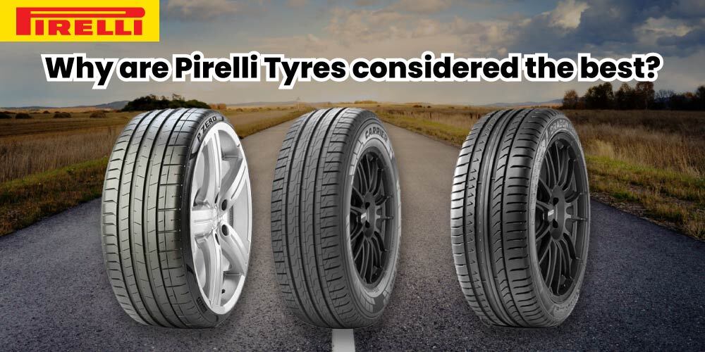 Why are Pirelli Tyres considered the best?