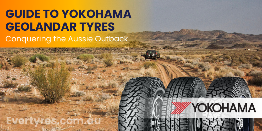 Guide to Yokohama Geolandar Tyres For Conquering the Aussie Outback