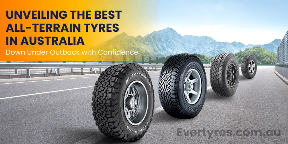 Unveiling the Best All-Terrain Tyres in Australia: Down Under Outback with Confidence