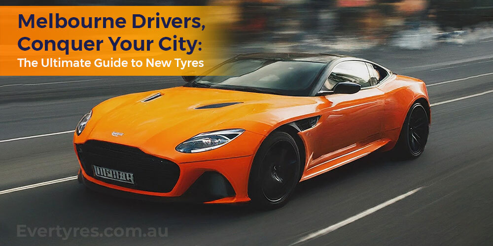 Melbourne Drivers, Conquer Your City: The Ultimate Guide to New Tyres