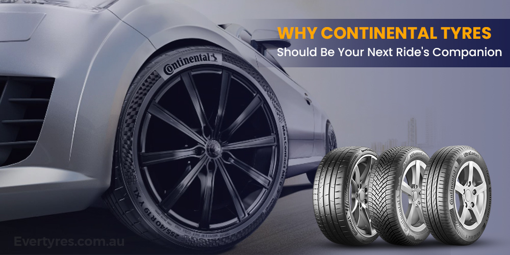 Why Continental Tyres Should Be Your Next Ride's Companion