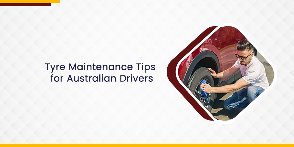 Tyre Maintenance Tips for Australian Drivers | Improve Tyre Life