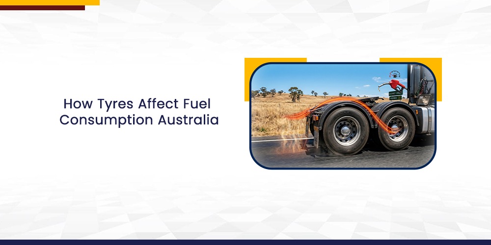 How Tyres Affect Fuel Consumption Australia | Save Fuel Guide