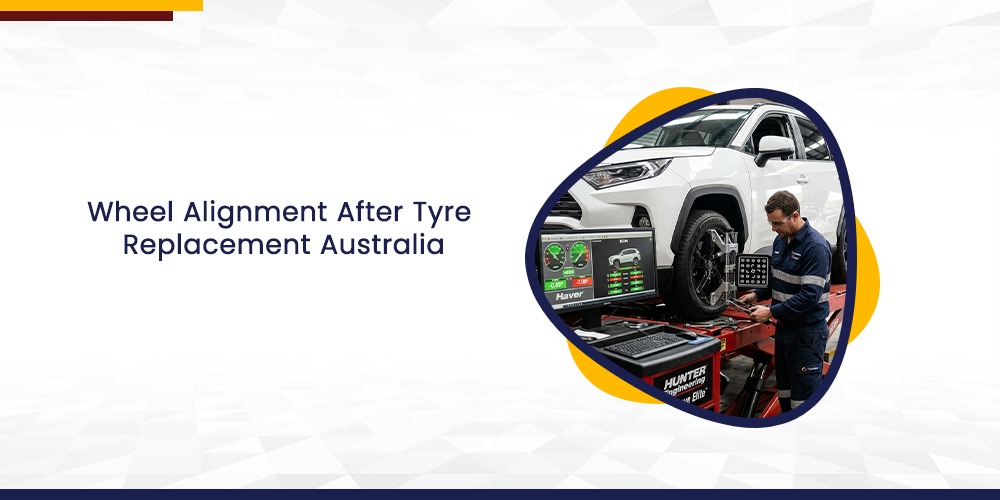 Wheel Alignment After Tyre Replacement Australia | Why It Matters
